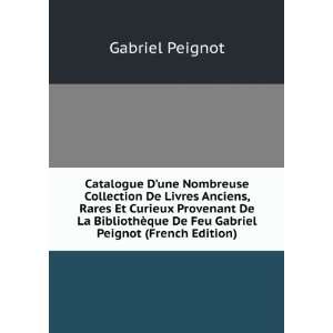   Provenant De La BibliothÃ¨que De Feu Gabriel Peignot (French Edition