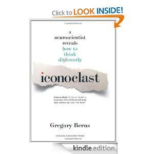Iconoclast A Neuroscientist Reveals How to Think Differently Gregory 