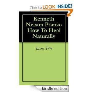 Kenneth Nelson Pranzo How To Heal Naturally (BOOK ONE) Louis Turi 