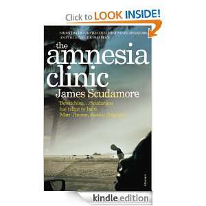 The Amnesia Clinic James Scudamore  Kindle Store