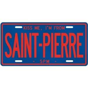  NEW  KISS ME , I AM FROM SAINT PIERRE  SAINT PIERRE AND 