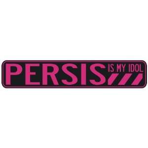   PERSIS IS MY IDOL  STREET SIGN