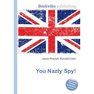  You Nazty Spy Ronald Cohn Jesse Russell Books