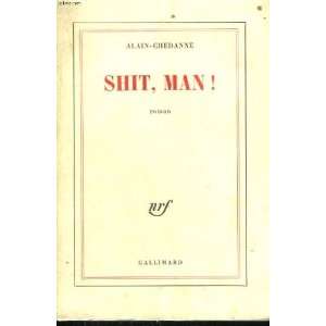  Shit, Man (9782070280346) Alain Chedanne Books