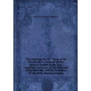  The Fighting Veres. Lives of Sir Francis Vere, General 