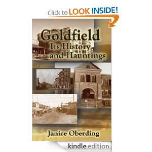 Goldfield Its History and Hauntings Janice Oberding  
