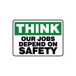  THINK OUR JOBS DEPEND ON SAFETY 10 x 14 Plastic Sign 