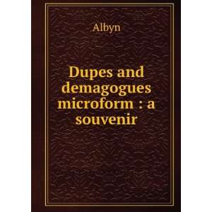  Dupes and demagogues microform  a souvenir Albyn Books