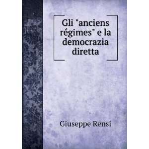   anciens rÃ©gimes e la democrazia diretta Giuseppe Rensi Books