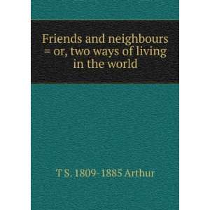    or, two ways of living in the world T S. 1809 1885 Arthur Books