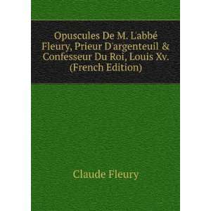  Opuscules De M. LabbÃ© Fleury, Prieur Dargenteuil 