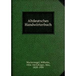   rterbuch Wilhelm, 1806 1869,Rieger, Max, 1828 1909 Wackernagel Books