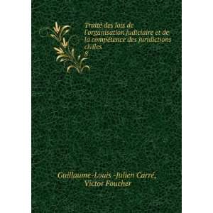   civiles . 8 Victor Foucher Guillaume Louis  Julien CarrÃ© Books