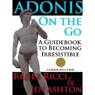 Adonis On the Go A Guidebook to Becoming Irresistible by Renee Ricci 