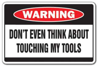 DONT TOUCH MY TOOLS Warning Sign danger funny gag gift dad workshop 
