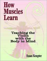 How Muscles Learn Teaching the Violin with the Body in Mind 