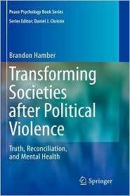 Transforming Societies after Political Violence Truth, Reconciliation 