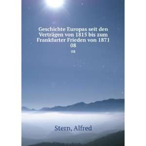   von 1815 bis zum Frankfurter Frieden von 1871. 08 Alfred Stern Books