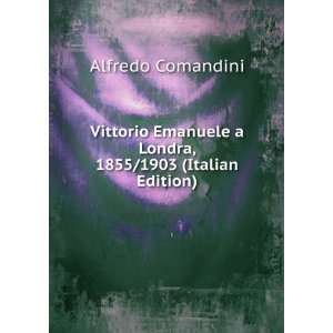   Londra, 1855/1903 (Italian Edition) Alfredo Comandini Books