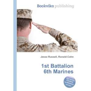  1st Battalion 6th Marines Ronald Cohn Jesse Russell 