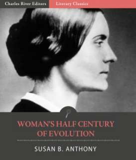   Womans Half Century of Evolution by Susan B. Anthony 
