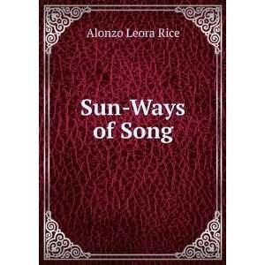  Sun Ways of Song Alonzo Leora Rice Books