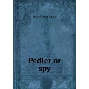  Pedler or spy Edward Vassar Ambler Books