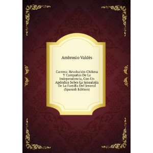   De La Familia Del Jeneral (Spanish Edition) Ambrosio ValdÃ©s Books