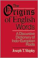 The Origins of English Words A Discursive Dictionary of Indo European 