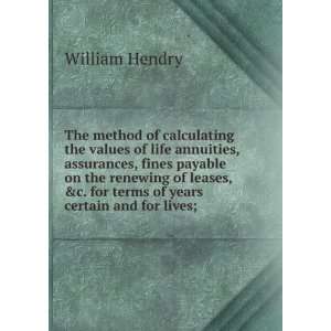  The method of calculating the values of life annuities, assurances 