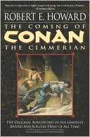   The Coming of Conan the Cimmerian by Robert E. Howard 