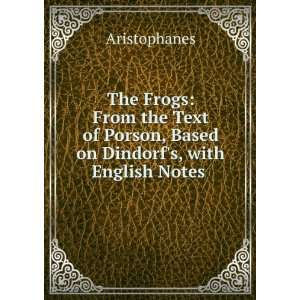   , from the text of Porson, based on Dindorfs . Aristophanes Books
