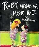 Ruby, mono ve mono hace (Ruby Peggy Rathmann