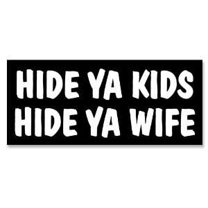  Hide ya Kids Hide ya Wife Bumper Sticker 