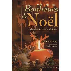  bonheurs de Noël ; ambiances dAlsace et dailleurs 