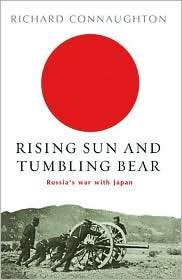 Rising Sun and Tumbling Bear Russias War with Japan, (0304366579 