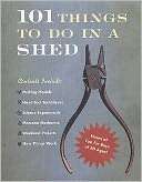 101 Things to Do in a Shed Rob Beattie