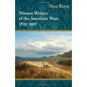   Writers of the American West, 1833 1927 [Hardcover] Nina Baym Books