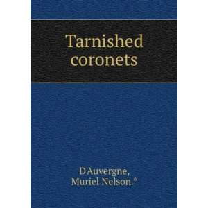  Tarnished coronets Muriel Nelson.* DAuvergne Books