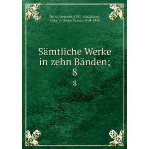  Werke in zehn BÃ¤nden;. 8 Heinrich, 1797 1856,Walzel, Oskar F 