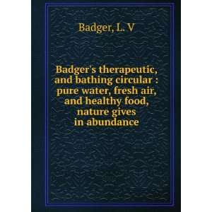  air, and healthy food, nature gives in abundance L. V Badger Books