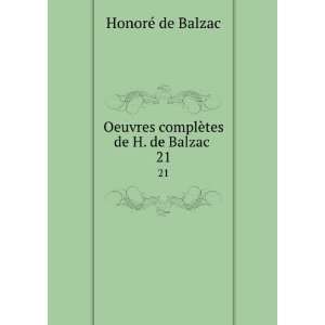   Oeuvres complÃ¨tes de H. de Balzac . 21 HonorÃ© de Balzac Books