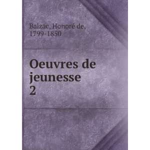  Oeuvres de jeunesse. 2 HonoreÌ de Balzac Books