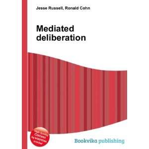  Mediated deliberation Ronald Cohn Jesse Russell Books