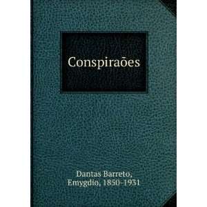  ConspiraÃµes Emygdio, 1850 1931 Dantas Barreto Books