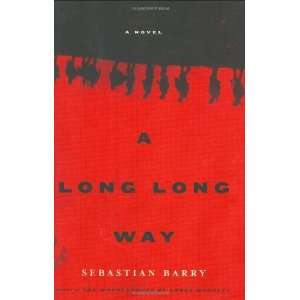    A Long Long Way A Novel [Hardcover] Sebastian Barry Books