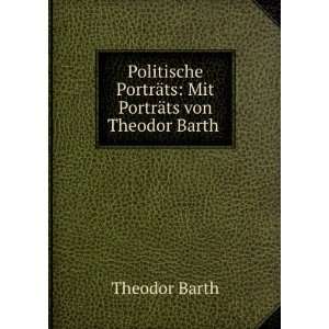   Mit PortrÃ¤ts von Theodor Barth . Theodor Barth  Books