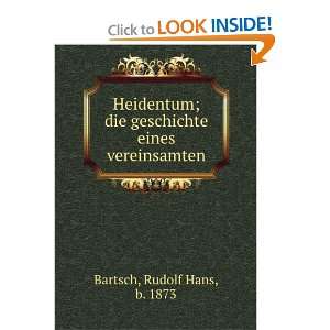   die geschichte eines vereinsamten Rudolf Hans, b. 1873 Bartsch Books
