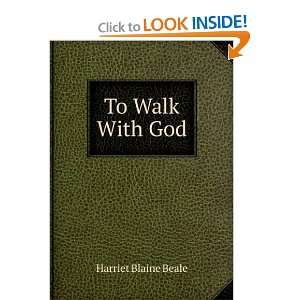  To Walk With God Harriet Blaine Beale Books