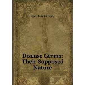    Disease Germs Their Supposed Nature Lionel Smith Beale Books